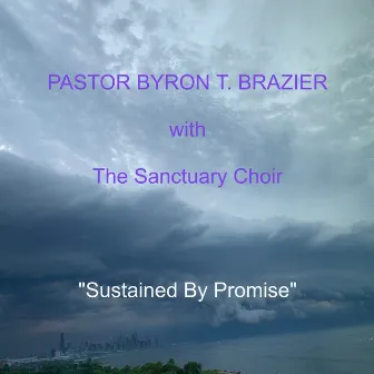 Sustained by Promise (Live) by Pastor Byron T. Brazier