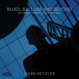 Blues, Ballads and Beyond by Mark Hetzler