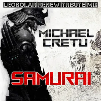 Samurai (LEOSOLAR Renew Tribute Mix) by Michael Cretu