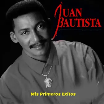 Mis Primeros Exitos by Juan Bautista