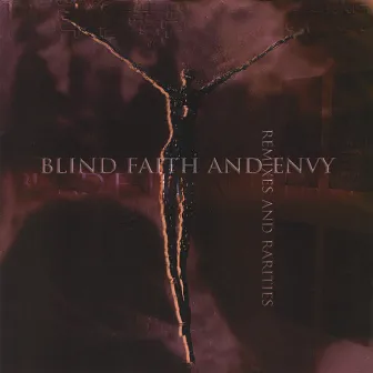 Rarities and Remixes by Blind Faith and Envy