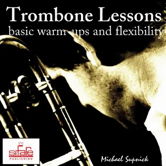 Trombone Lessons (Basic Warm-Ups and Flexibility Tutorial) by Michael Supnick