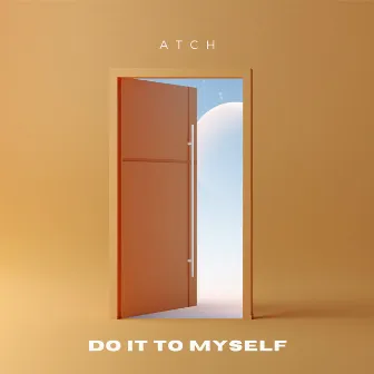 Do It To Myself by Atch