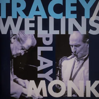 Tracey / Wellins Play Monk by Bobby Wellins