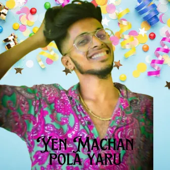 Yen Machan Pola Yaru by GANA ARUN