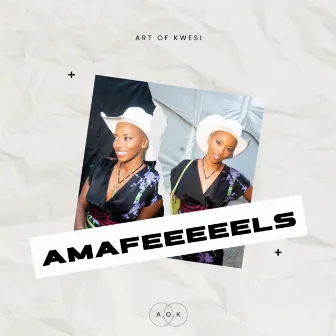 Amafeeeeels by Art of Kwesi