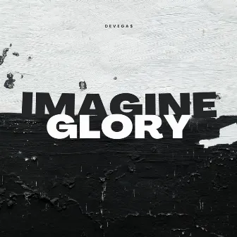 Imagine Glory by DeVega$