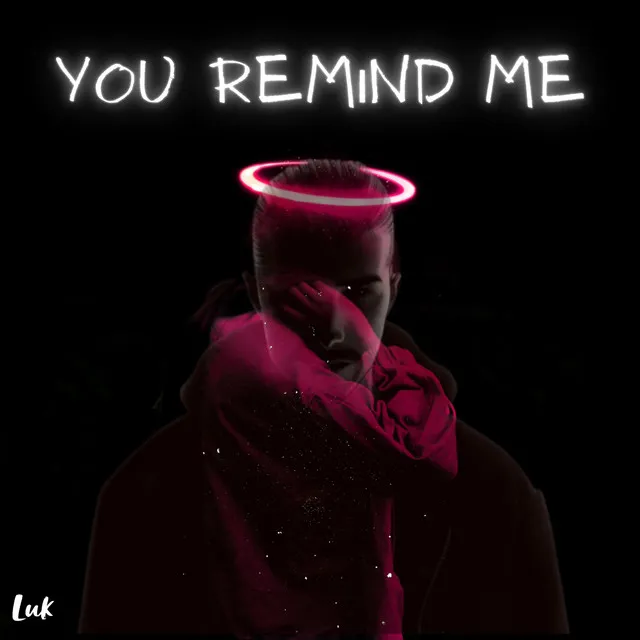 You remind me