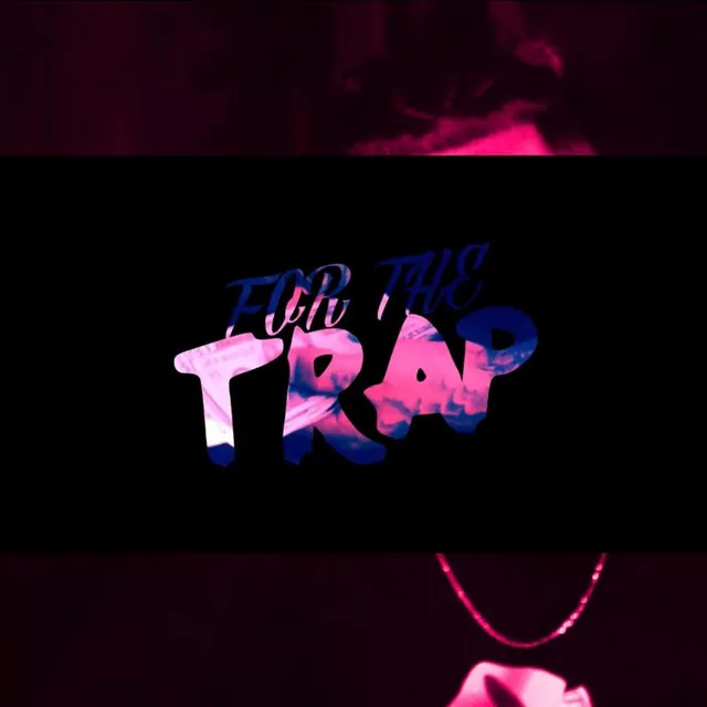 FOR THE TRAP