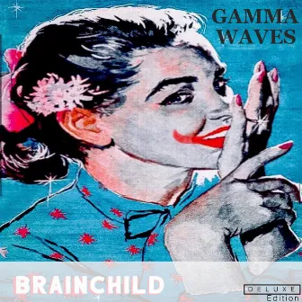 Brainchild (Deluxe Edition) by Gamma Waves