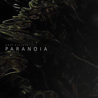 paranoia by coil circuit