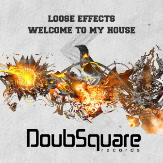 Welcome To My House by Loose Effects