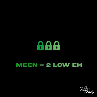 2 Low Eh by MEEN