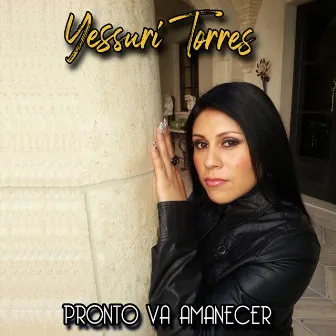 Pronto Va Amanecer by Yessuri Torres