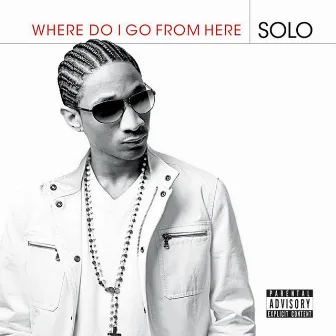 Where Do I Go From Here by Solo