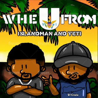 Whe U From by islandman & Yeti