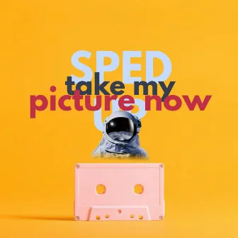 Take My Picture Now (Sped up) - Remix by Marc Strain