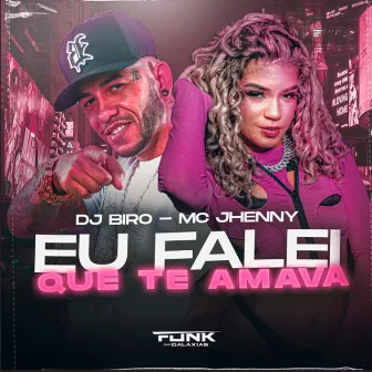 Eu Falei Que Te Amava by Dj Biro