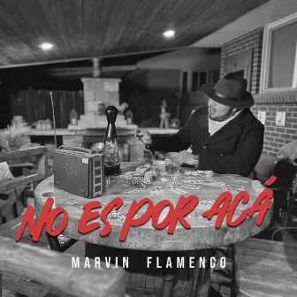 No Es por Acá by Marvin Flamenco