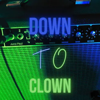 Down To Clown by Juno Paul