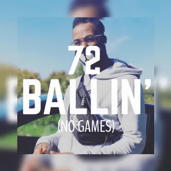 Ballin' (No Games) by 72