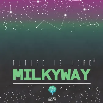 Future Is Here by Milkyway