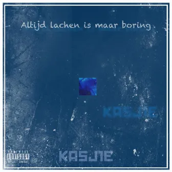 Altijd lachen is maar boring by KASJ1E