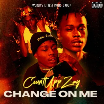 Change On Me by CountUppZay