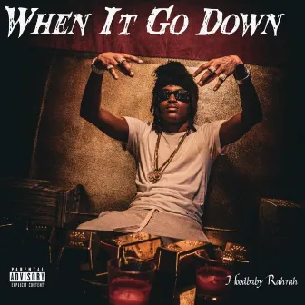 When It Go Down by Hoodbaby Rahrah