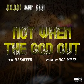 Not When the God Out (feat. DJ Sayeed) by Islam Rap God