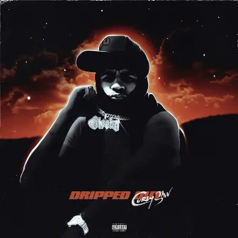 DRIPPED OUT by Curly Savv