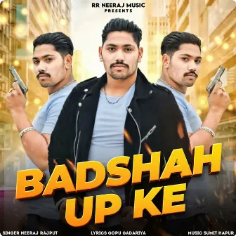 Badshah UP Ke by Neeraj Rajput