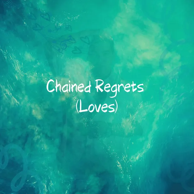 Chained Regrets (Loves)