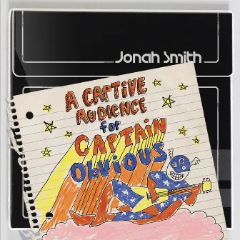 A Captive Audience for Captain Obvious by Jonah Smith