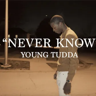 Never Know by Young Tudda