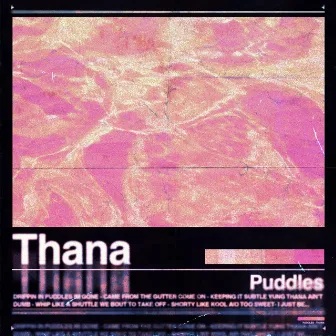 Puddles by Thana