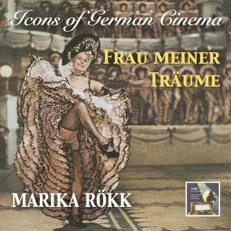 Icons of German Cinema: Frau Meiner Träume – Marika Rökk (Remastered 2017) by Friedrich Schröder