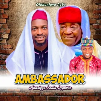 Ambassador Adabiyya Benin Republic by Olohunloye Agba