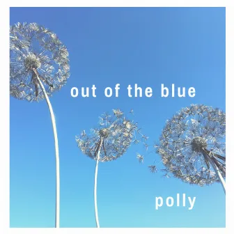 Out of the Blue by Polly