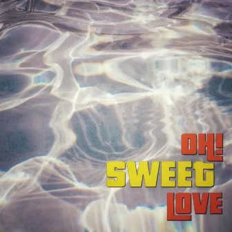 Oh! Sweet Love by OLIMPIA