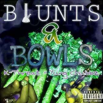 Blunts & Bowls by K-Threat