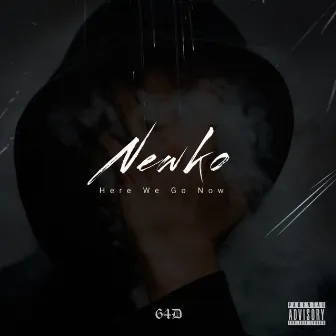 Here We Go Now by Newko 'The Chinga Style'