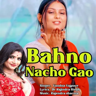 Bahno Nacho Gao by Vandana Vajpai