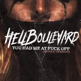 You Had Me at Fuck Off by Hell Boulevard