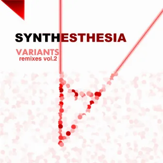 Variants, Vol. 2 (Remixes) by Synthesthesia