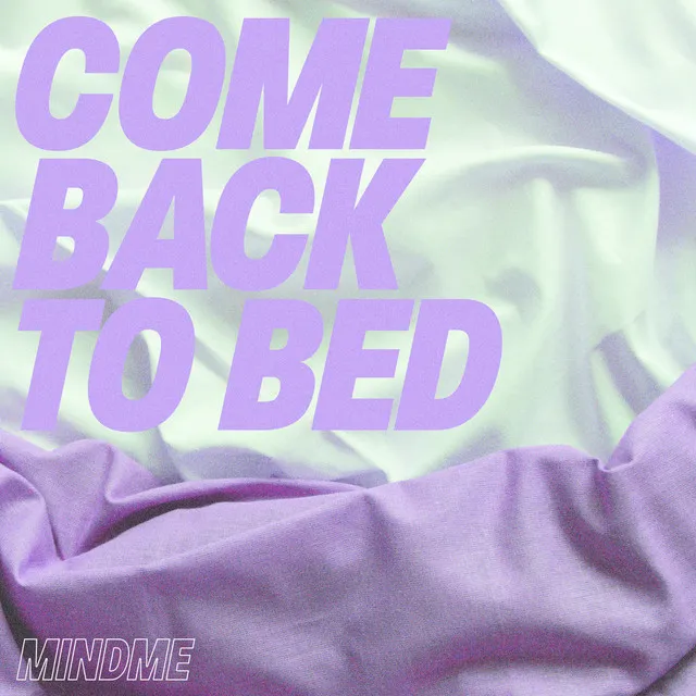 Come Back to Bed