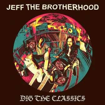 Dig The Classics by JEFF The Brotherhood