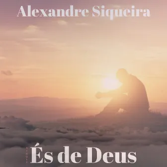 És de Deus by Alexandre Siqueira