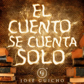 El Cuento Se Cuenta Solo by José Guicho