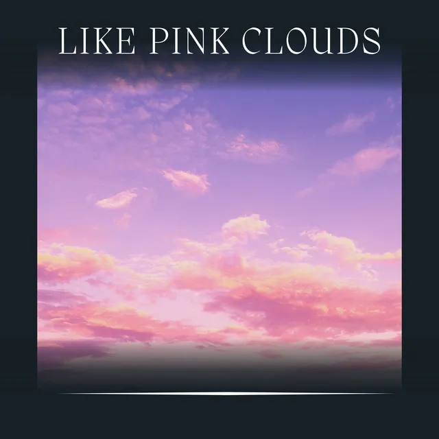 Like Pink Clouds